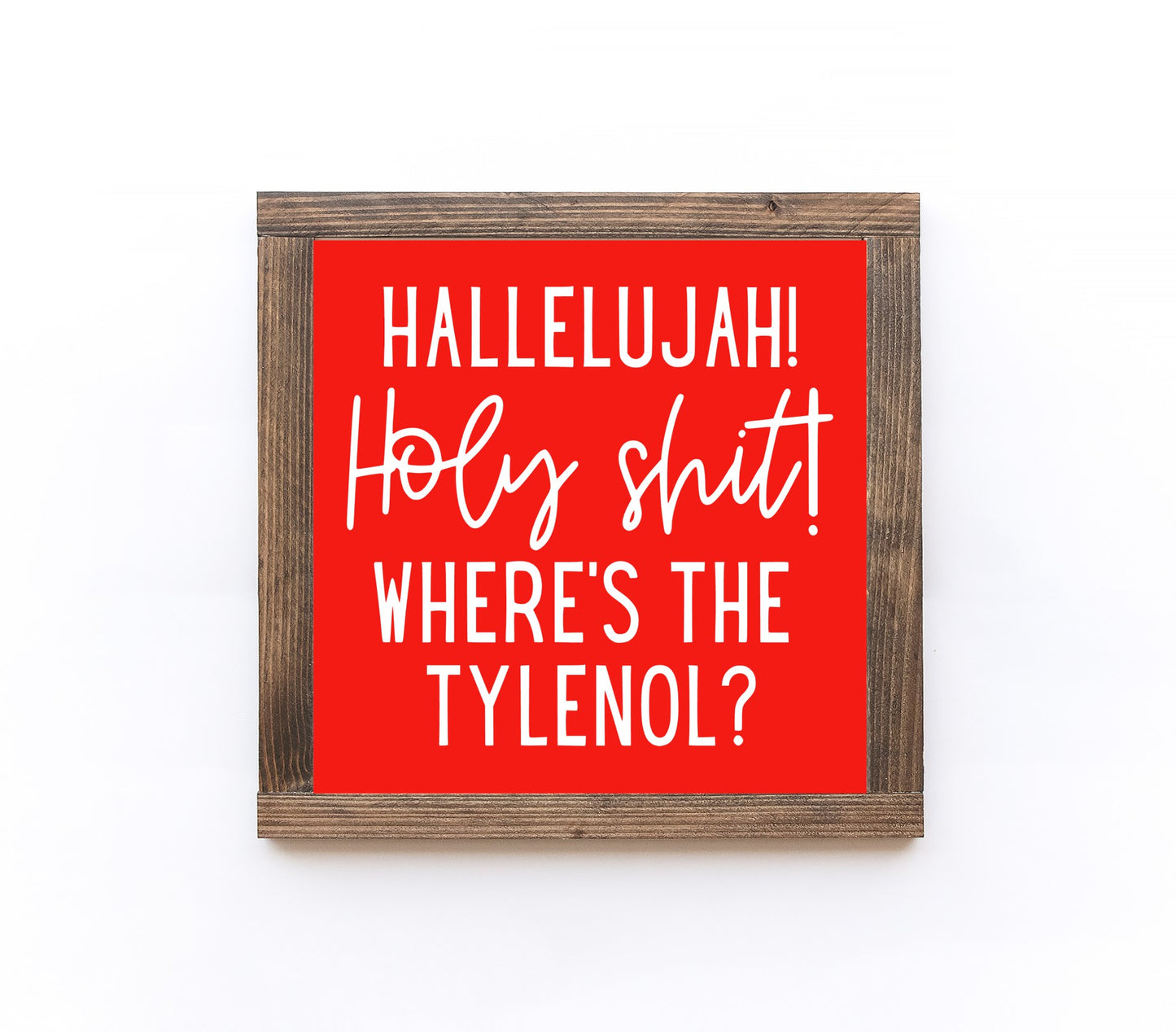 Hallelujah! Holy Shit! Where's the Tylenol? Wood Sign