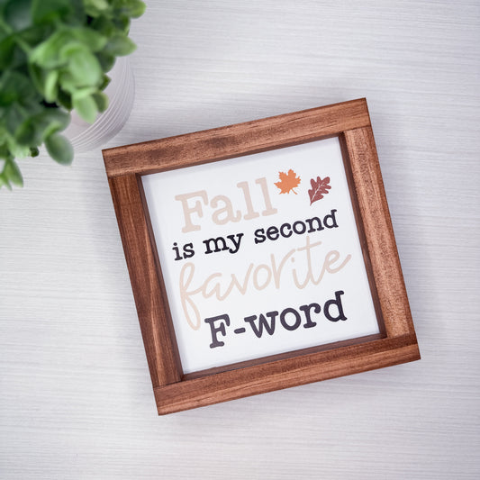 Fall is My Second Favorite F-Word Wood Sign