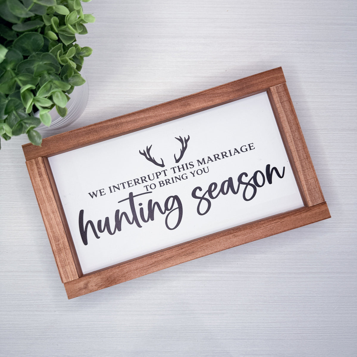 Hunting Season Marriage Wood Sign