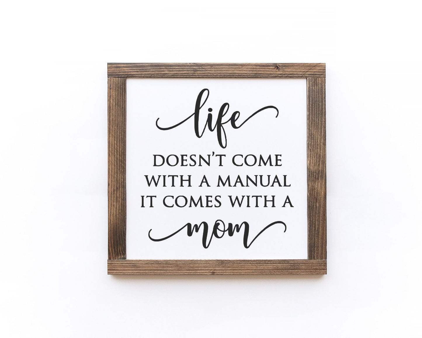 Life Doesn't Come With A Manual It Comes With A Mom Wood Sign