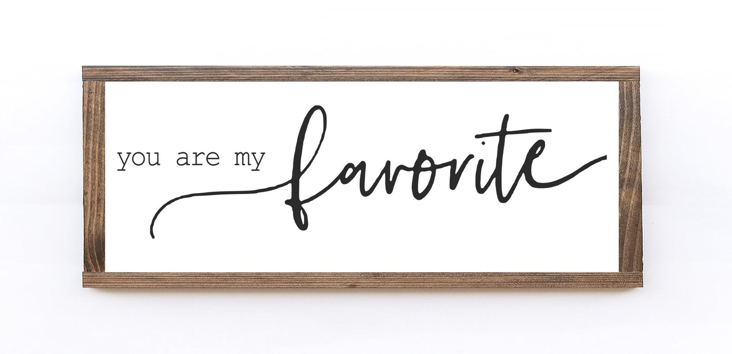 You Are My Favorite Wood Sign