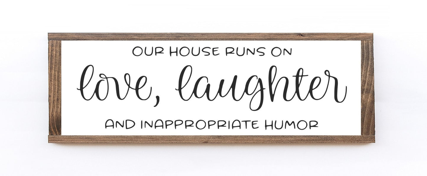 Our House Runs On Love Laughter And Inappropriate Humor Wood Sign
